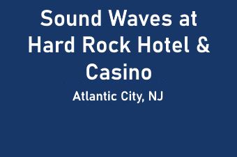 Sound Waves at Hard Rock Hotel and Casino Atlantic City NJ